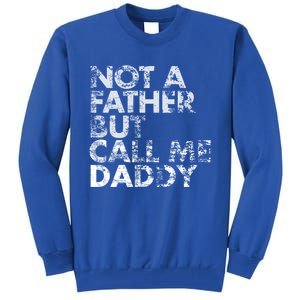 Not A Father But Call Me Daddy Funny Gift Tall Sweatshirt