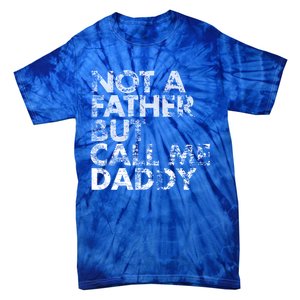 Not A Father But Call Me Daddy Funny Gift Tie-Dye T-Shirt