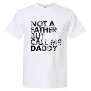 Not A Father But Call Me Daddy Funny Gift Garment-Dyed Heavyweight T-Shirt