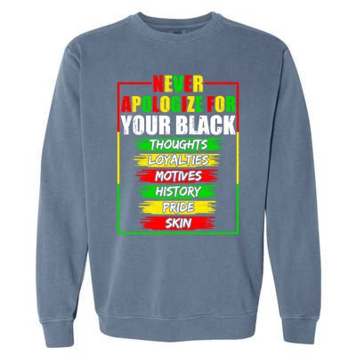 Never Apologize For Your Blackness Black History Juneteenth Gift Garment-Dyed Sweatshirt