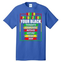 Never Apologize For Your Blackness Black History Juneteenth Gift Tall T-Shirt