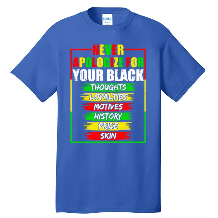 Never Apologize For Your Blackness Black History Juneteenth Gift Tall T-Shirt