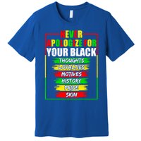 Never Apologize For Your Blackness Black History Juneteenth Gift Premium T-Shirt