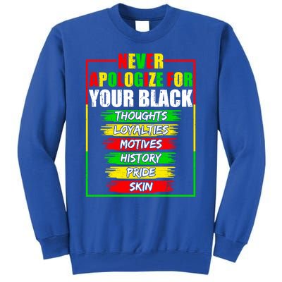 Never Apologize For Your Blackness Black History Juneteenth Gift Tall Sweatshirt