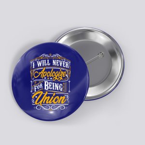 Never Apologize For Being Union Supporter Labor Equal Rights Gift Button