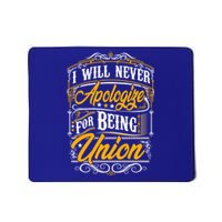 Never Apologize For Being Union Supporter Labor Equal Rights Gift Mousepad