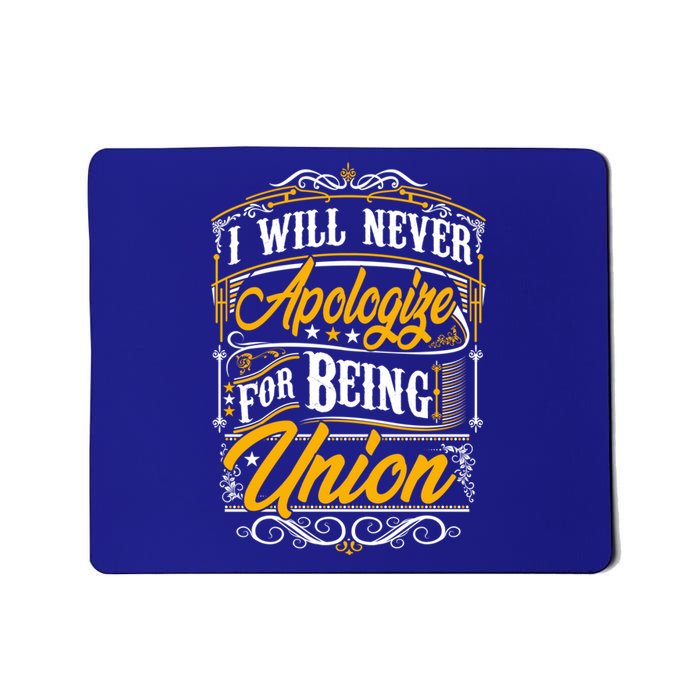 Never Apologize For Being Union Supporter Labor Equal Rights Gift Mousepad