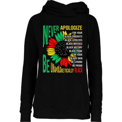 Never Apologize For Your Blackness Black History Juneteenth Womens Funnel Neck Pullover Hood