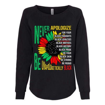 Never Apologize For Your Blackness Black History Juneteenth Womens California Wash Sweatshirt