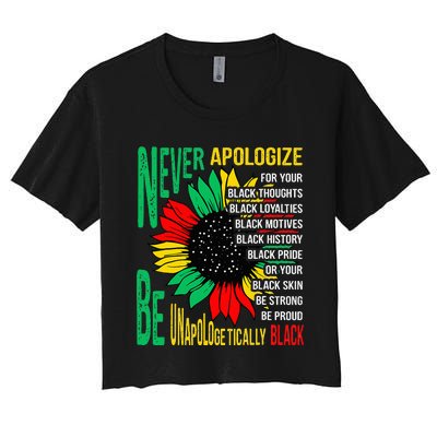 Never Apologize For Your Blackness Black History Juneteenth Women's Crop Top Tee