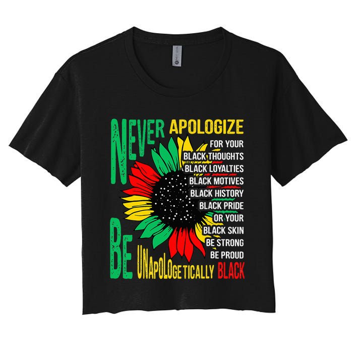 Never Apologize For Your Blackness Black History Juneteenth Women's Crop Top Tee