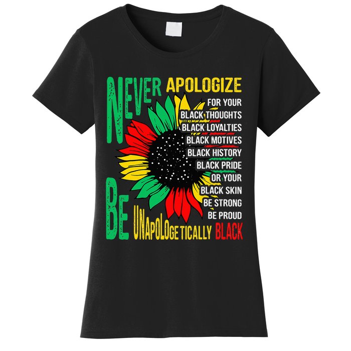 Never Apologize For Your Blackness Black History Juneteenth Women's T-Shirt