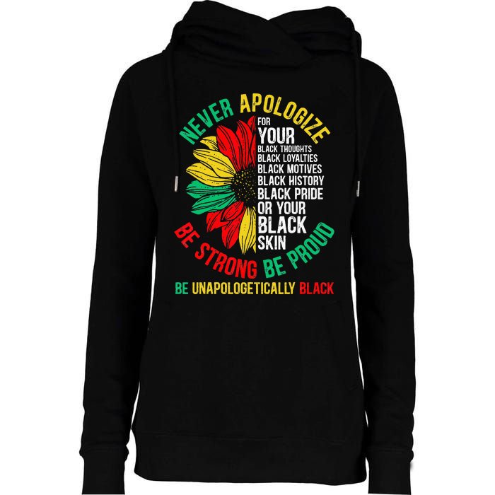 Never Apologize For Your Blackness Black History Juneteenth Womens Funnel Neck Pullover Hood