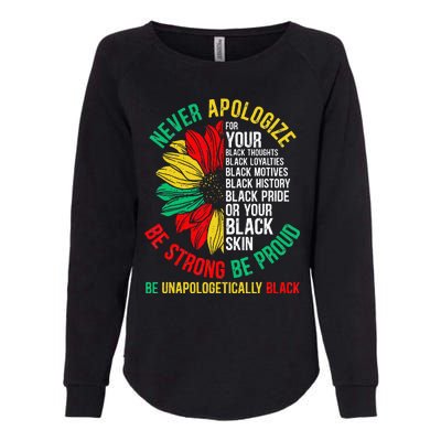 Never Apologize For Your Blackness Black History Juneteenth Womens California Wash Sweatshirt