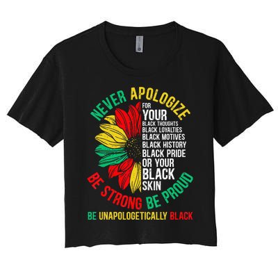 Never Apologize For Your Blackness Black History Juneteenth Women's Crop Top Tee