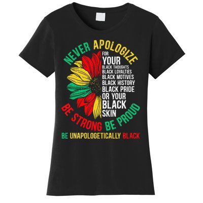 Never Apologize For Your Blackness Black History Juneteenth Women's T-Shirt