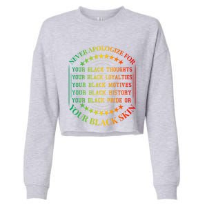 Never Apologize For Your Blackness Juneteenth Black History Gift Cropped Pullover Crew