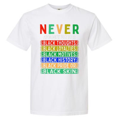 Never Apologize For Your Blackness - Black History Month Garment-Dyed Heavyweight T-Shirt