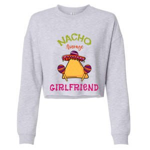 Nacho Average Friend Mexican Valentine's Day Couple Funny Gift Cropped Pullover Crew