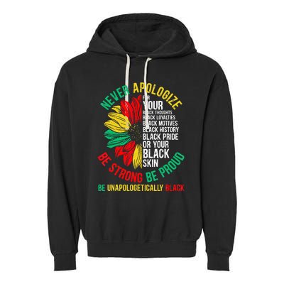 Never Apologize For Your Blackness Black History Juneteenth Garment-Dyed Fleece Hoodie