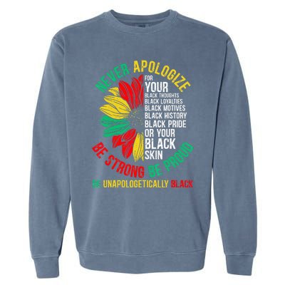 Never Apologize For Your Blackness Black History Juneteenth Garment-Dyed Sweatshirt