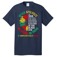 Never Apologize For Your Blackness Black History Juneteenth Tall T-Shirt