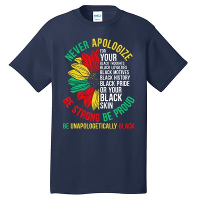 Never Apologize For Your Blackness Black History Juneteenth Tall T-Shirt