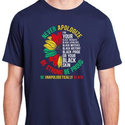 Never Apologize For Your Blackness Black History Juneteenth Adult ChromaSoft Performance T-Shirt