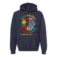 Never Apologize For Your Blackness Black History Juneteenth Premium Hoodie