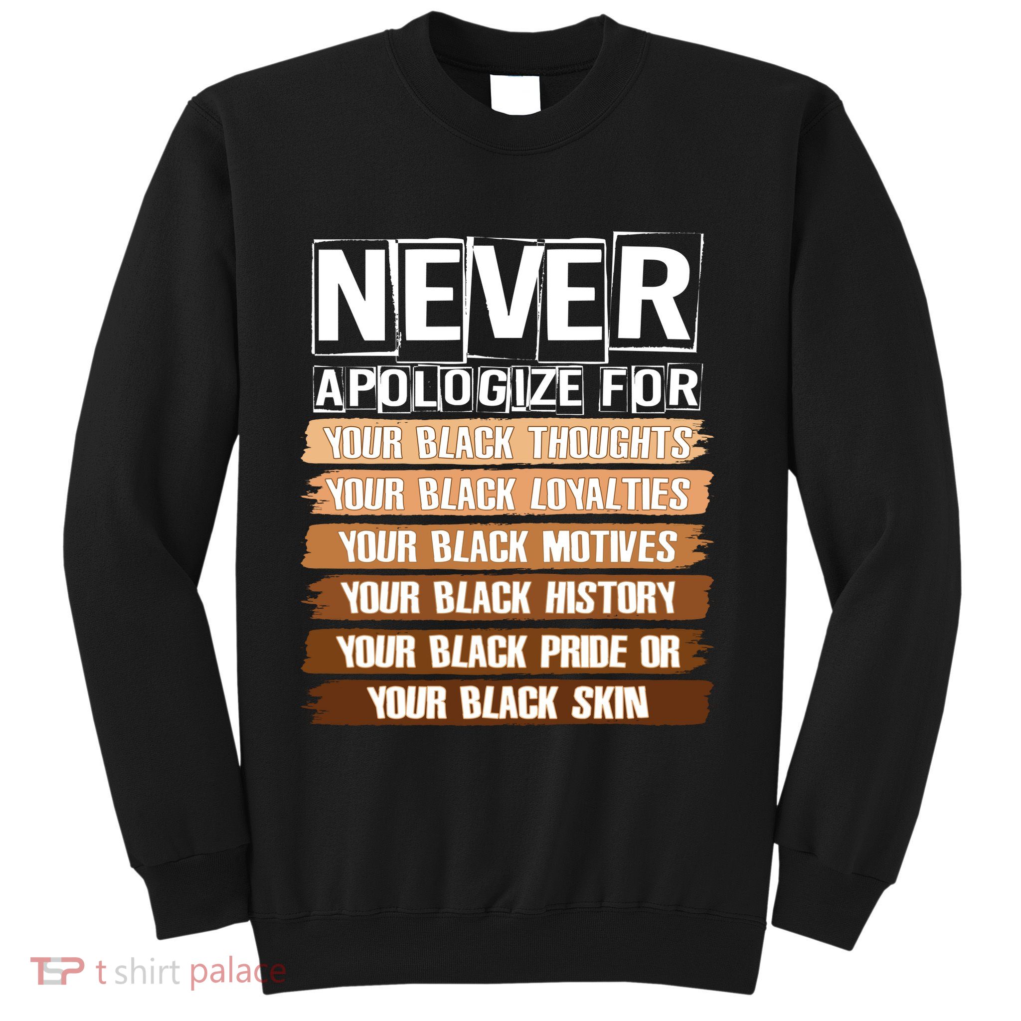 Never Apologize For Your Black History Sweatshirt
