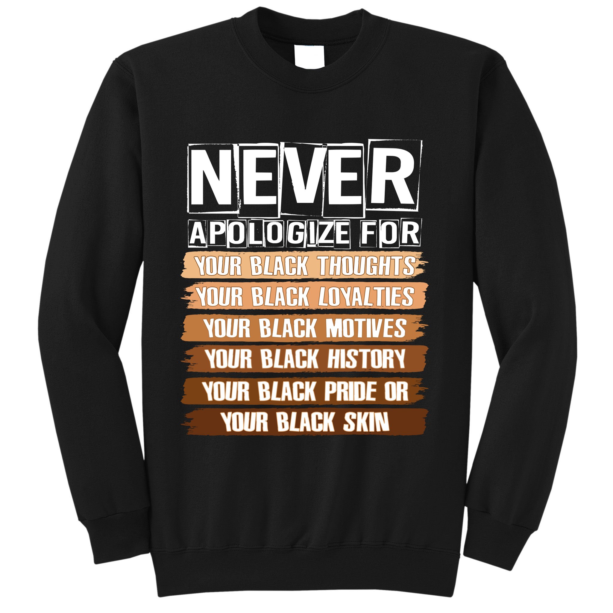 Never Apologize For Your Black History Sweatshirt