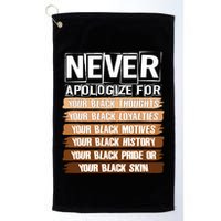 Never Apologize For Your Black History Golf Towel