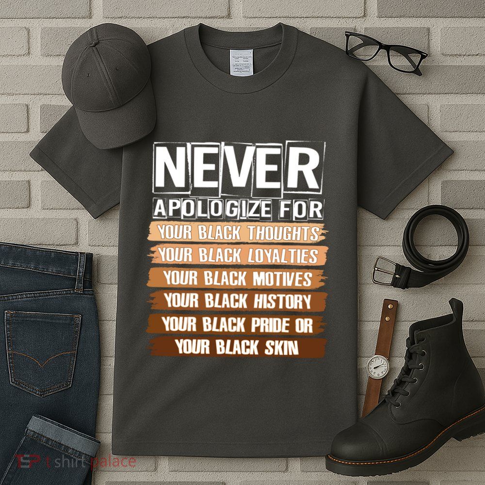 Never Apologize For Your Black History Tall T-Shirt