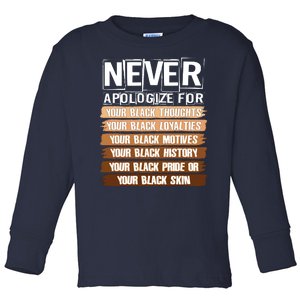 Never Apologize For Your Black History Toddler Long Sleeve Shirt