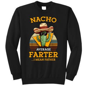 Nacho Average Farter I Mean Father Mexican Funny Dad Joke Sweatshirt