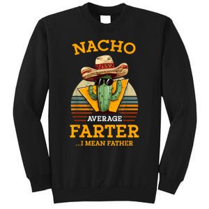 Nacho Average Farter I Mean Father Mexican Funny Dad Joke Tall Sweatshirt