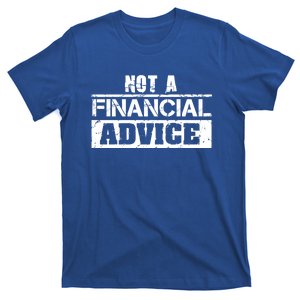 Not A Financial Advice Cryptocurrency Investt In Trading Gift T-Shirt