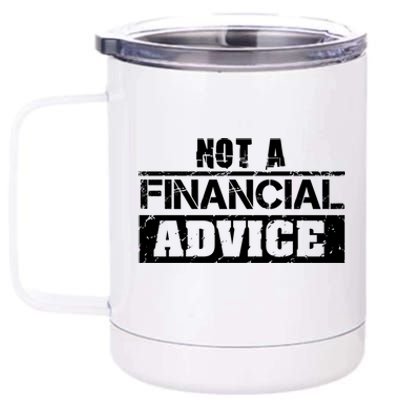 Not A Financial Advice Cryptocurrency Investt In Trading Gift 12 oz Stainless Steel Tumbler Cup