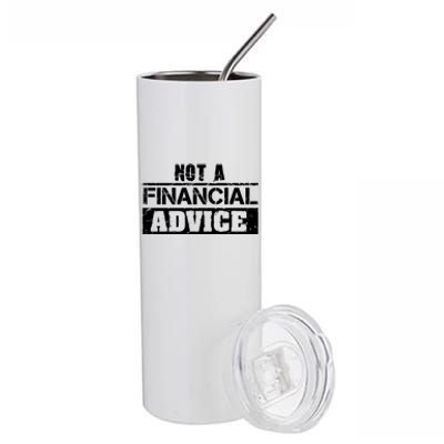 Not A Financial Advice Cryptocurrency Investt In Trading Gift Stainless Steel Tumbler