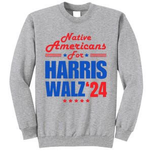 Native Americans For Harris Walz Kamala For President Tall Sweatshirt