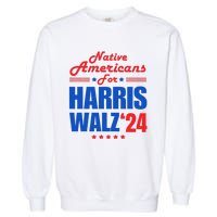 Native Americans For Harris Walz Kamala For President Garment-Dyed Sweatshirt