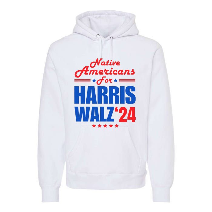 Native Americans For Harris Walz Kamala For President Premium Hoodie