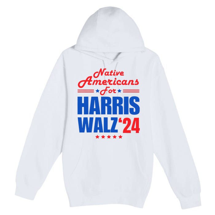 Native Americans For Harris Walz Kamala For President Premium Pullover Hoodie