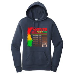 Never Apologize For Your Blackness Juneteenth Black History Funny Gift Women's Pullover Hoodie