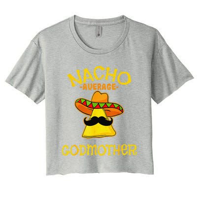 Nacho Average Godmother Mexican Cinco De Mayo Godmom Fiesta Women's Crop Top Tee