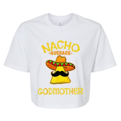 Nacho Average Godmother Mexican Cinco De Mayo Godmom Fiesta Bella+Canvas Jersey Crop Tee