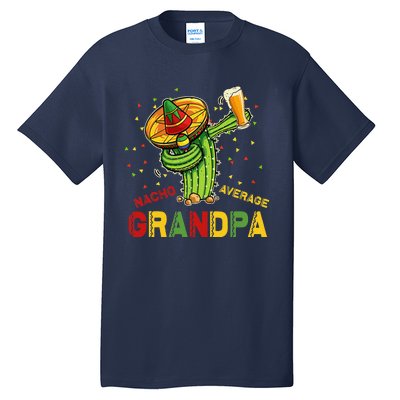 Nacho Average Grandpa Fiesta Cinco De Mayo Cactus Mariachi Tall T-Shirt