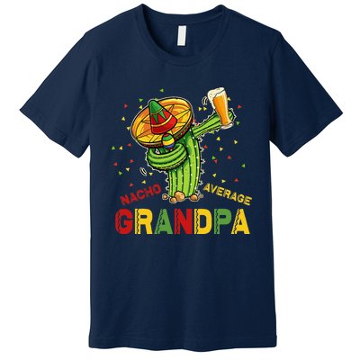 Nacho Average Grandpa Fiesta Cinco De Mayo Cactus Mariachi Premium T-Shirt