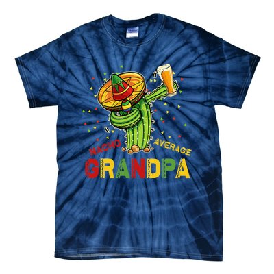 Nacho Average Grandpa Fiesta Cinco De Mayo Cactus Mariachi Tie-Dye T-Shirt