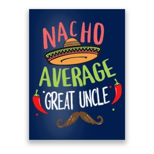 Nacho Average Great Uncle Mexican Mustache Cinco De Mayo Poster